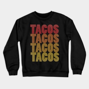 Retro Tacos Tacos Tacos Tacos Colorful Taco Lovers Crewneck Sweatshirt